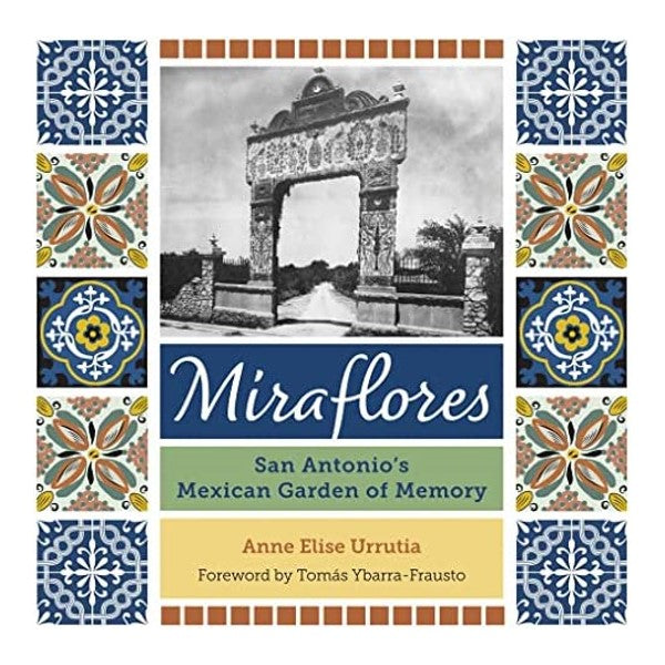 Miraflores: San Antonio's Mexican Garden of Memory