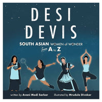 Desi Devis: South Asian Women of Wonder from A to Z