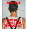 About Face: Stonewall, Revolt, and New Queer Art