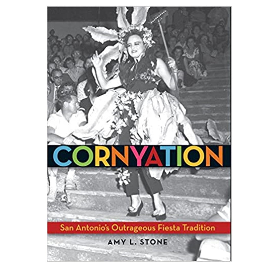 Cornyation: San Antonio's Outrageous Fiesta Tradition