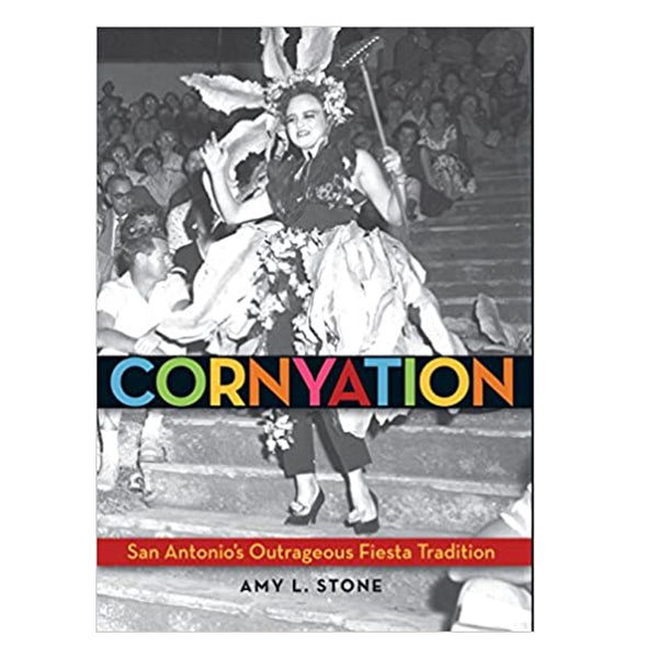 Cornyation: San Antonio's Outrageous Fiesta Tradition