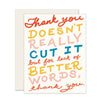 No Better Words Thank You Card
