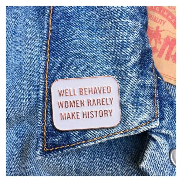 Well Behaved Women Enamel Pin