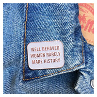 Well Behaved Women Pin.jpg?0