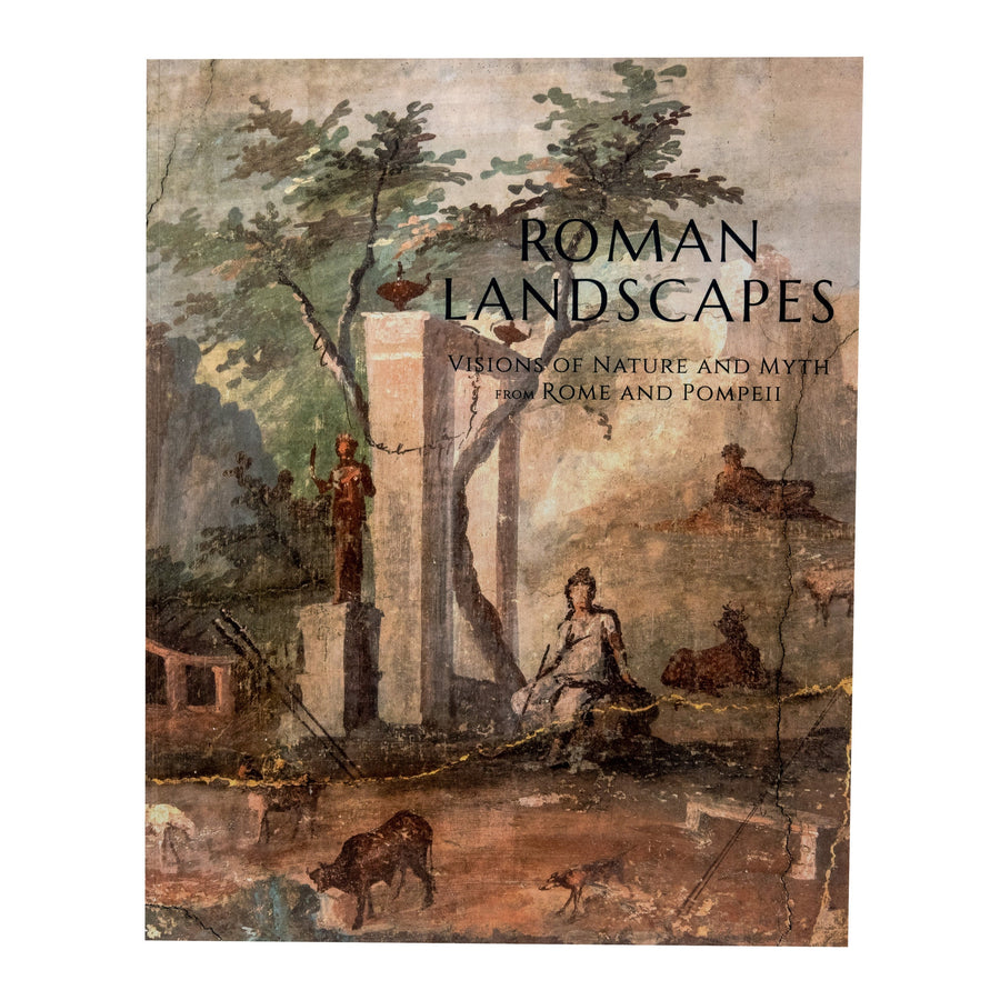 Roman Landscapes: Visions of Nature and Myth from Rome and Pompeii 